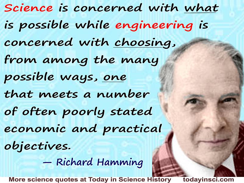 Richard Hamming quote “Engineering is concerned with choosing, from among the many possible ways”