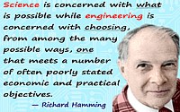 Richard Hamming quote “Engineering is concerned with choosing, from among the many possible ways”