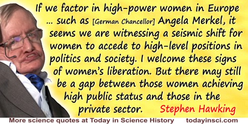 Stephen W. Hawking quote: If we factor in high-powered women in Europe as well, such as [German Chancellor] Angela Merkel,