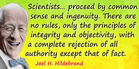 Joel H. Hildebrand quote: We proceed by common sense and ingenuity. There are no rules, only the principles of integrity and obj
