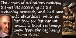 Thomas Hobbes quote: The errors of definitions multiply themselves according as the reckoning proceeds