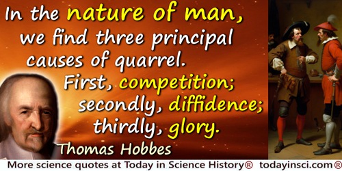 Thomas Hobbes quote: in the nature of man, we find three principal causes of quarrel