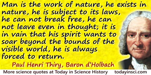 Paul Henri Thiry, Baron d’ Holbach quote: Men always fool themselves when they give up experience for systems born of the imagin
