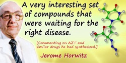 Jerome Horwitz quote: A very interesting set of compounds that were waiting for the right disease