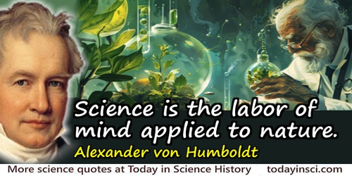 Alexander von Humboldt quote: Science is the labor of mind applied to nature