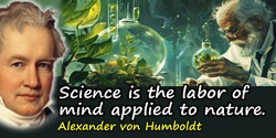 Alexander von Humboldt quote: Science is the labor of mind applied to nature