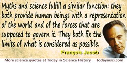 François Jacob quote “Myths and science fulfill a similar function”