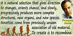 François Jacob quote “It is natural selection that gives direction to changes”