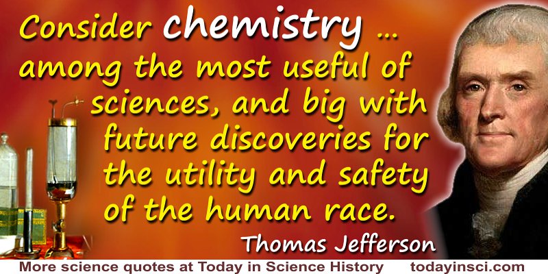Thomas Jefferson quote Chemistry … among the most useful of sciences