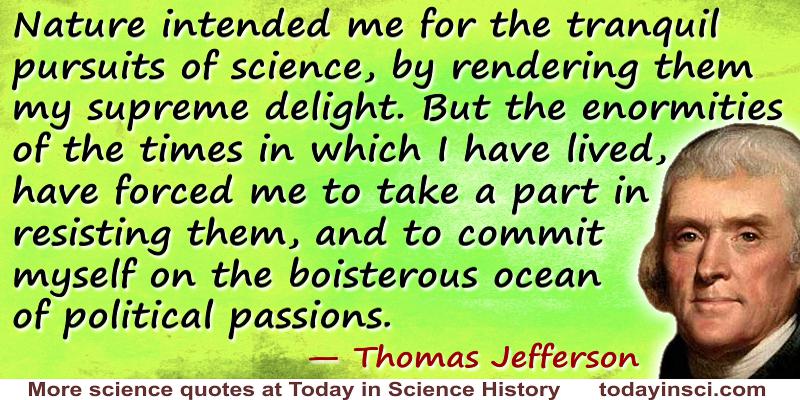 Thomas Jefferson quote Nature intended me for the tranquil pursuits of science