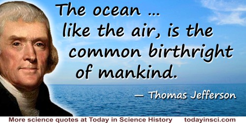 Thomas Jefferson quote The ocean ... like the air, is the common birthright of mankind