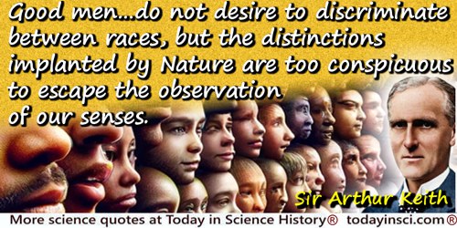 Arthur Keith quote: the distinctions implanted by Nature are too conspicuous to escape the observation of our senses