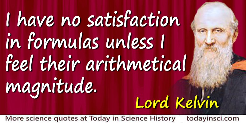 William Thomson Kelvin quote I have no satisfaction in formulas