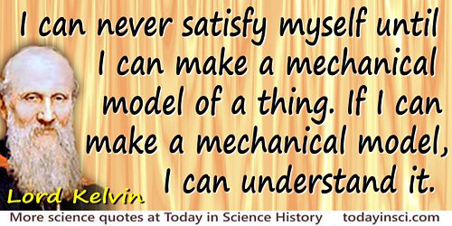 William Thomson Kelvin quote Make a mechanical model