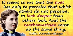 Sofia Kovalevskaya quote: It seems to me that the poet has only to perceive that which others do not perceive