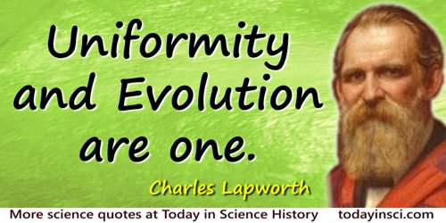 Charles Lapworth quote: Uniformity and Evolution are one.