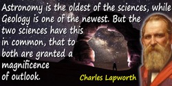 Charles Lapworth quote: Astronomy concerns itself with the whole of the visible universe, of which our earth forms but a relativ