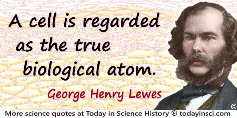 George Henry Lewes Quote Cell Is The True Biological Atom Large Image 