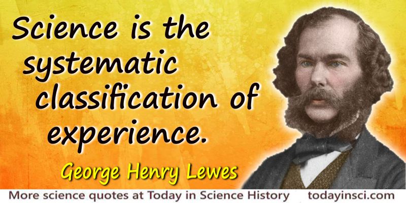 George Henry Lewes quote Systematic classification. Colorization © todayinsci.com