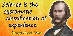 George Henry Lewes quote Systematic classification. Colorization © todayinsci.com