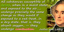 Justus von Liebig quote: All substances susceptible of decay, when in a moist state, and exposed to the air