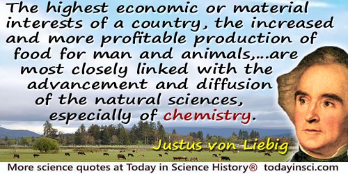 Justus von Liebig quote: The highest economic or material interests of a country, the increased and more profitable production o