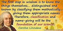 Carolus Linnaeus quote: The first step in wisdom is to know the things themselves