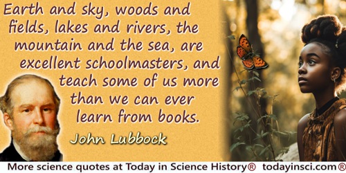 John Lubbock (Lord Avebury) quote: Earth and sky, woods and fields, lakes and rivers, the mountain and the sea