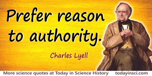 Charles Lyell quote: Prefer reason to authority