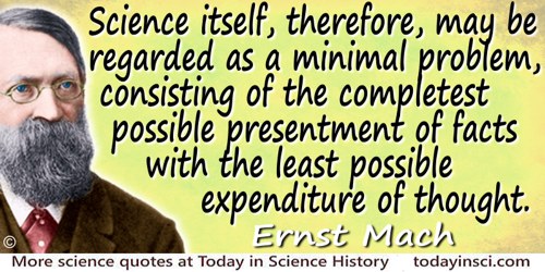 Ernst Mach quote: Science itself, therefore, may be regarded as a minimal problem, consisting of the completest possible present