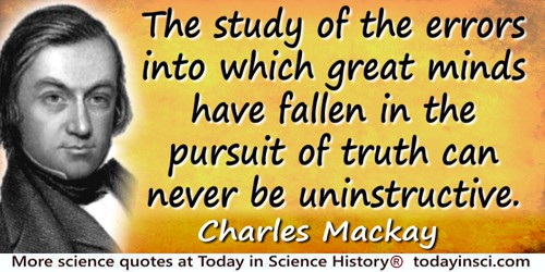Charles Mackay quote: Let us not, in the pride of our superior knowledge, turn with contempt from the follies of our predecessor