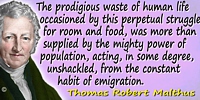 Thomas Robert Malthus quote The prodigious waste of human life