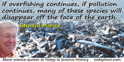 Bernard Marcus quote: I am concerned about the air we breathe and the water we drink. If overfishing continues, if pollution con