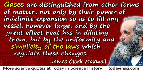 James Clerk Maxwell quote: Gases are distinguished from other forms of matter, not only by their power of indefinite expansion s