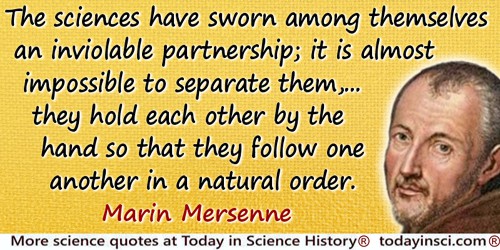 Marin Mersenne quote: The sciences have sworn among themselves an inviolable partnership