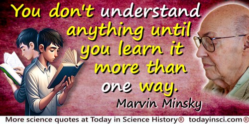 Marvin Minsky quote: understand anything until you learn it more than one way