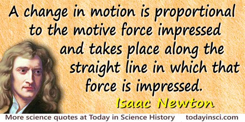 Isaac Newton quote A change in motion