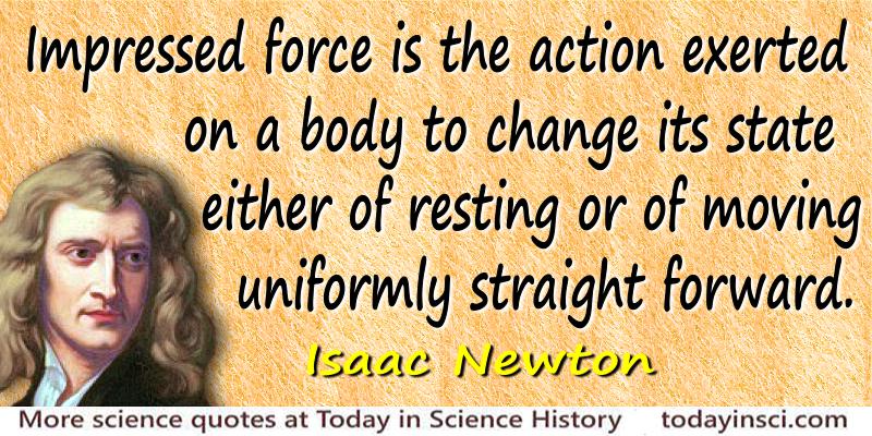 Isaac Newton quote Impressed force is the action