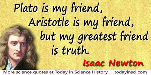 Sir Isaac Newton Quotes on Truth from - 353 Science Quotes - Dictionary