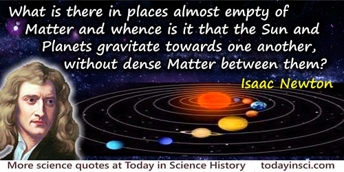 Isaac Newton Quote What Is There In Places Almost Empty Of Matter And Whence