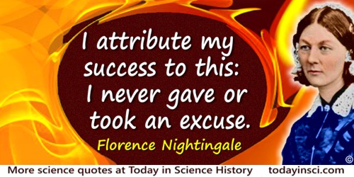 Florence Nightingale quote: I attribute my success to this:— I never gave or took an excuse.