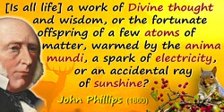John Phillips quote: Life through many long periods has been manifested in a countless host of varying structures, all circumscr