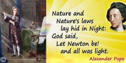 Alexander Pope quote: Isaacus Newtonus:Quem ImmortalemTestantur Tempus, Natura, Coelum:MortalemHoc Marmor fatetur.Nature and Nat