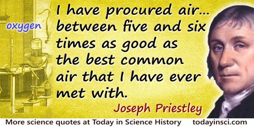 Joseph Priestley quote: I have procured air [oxygen] ... between five and six times as good as the best common air that I have e