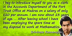 Srinivasa Ramanujan quote: I beg to introduce myself to you as a clerk in the Accounts Department of the Port Trust Office at Ma