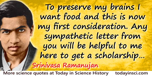 Srinivasa Ramanujan quote: To preserve my brains I want food and this is now my first consideration. Any sympathetic letter from