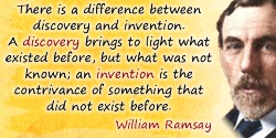 William Ramsay quote: There is a difference between discovery and invention