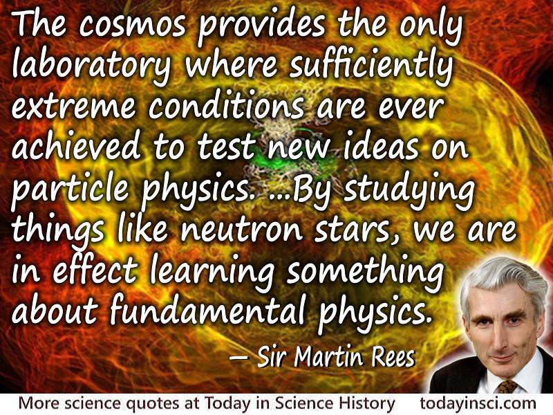 Martin Rees quote Cosmos…laboratory…to test new ideas on particle physics