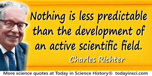 Charles Richter quote: Nothing is less predictable than the development of an active scientific field