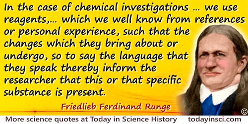 Friedlieb Ferdinand Runge quote: In the case of chemical investigations known as decompositions or analyses, it is first importa